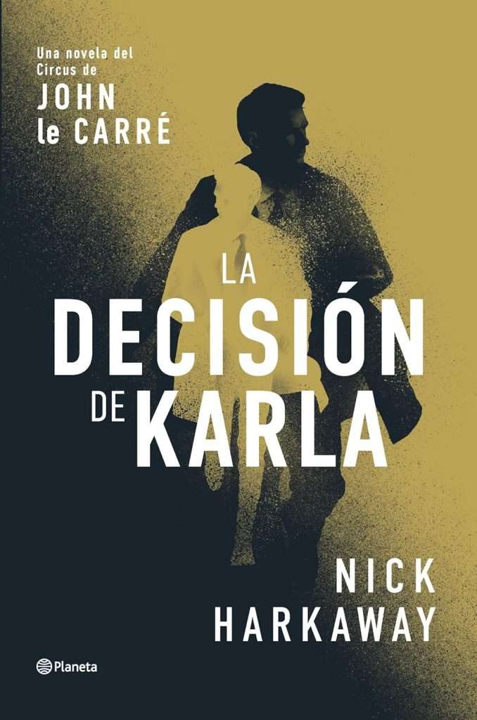 Portada de La decisión de Karla: Una novela del circus de John le Carré, Nick Harkaway. Thriller de espionaje