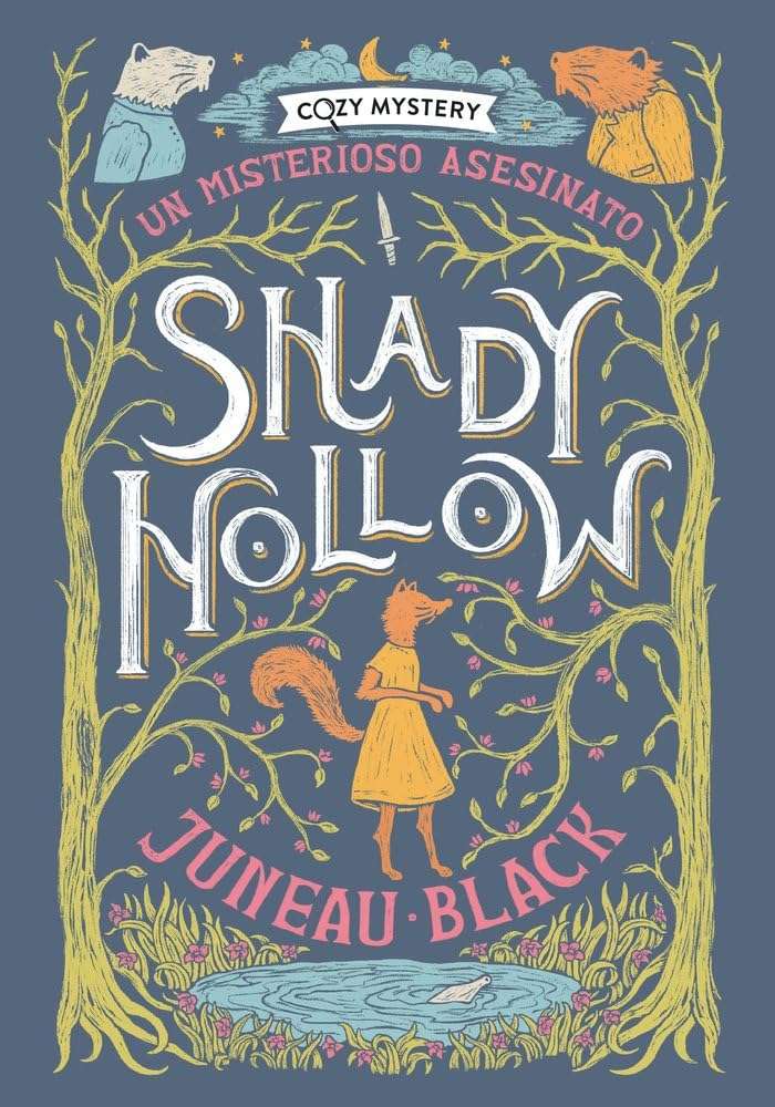 Portada de Shady Hollow: Un misterioso asesinato, Juneau Black. Cozy mistery. Fantasía