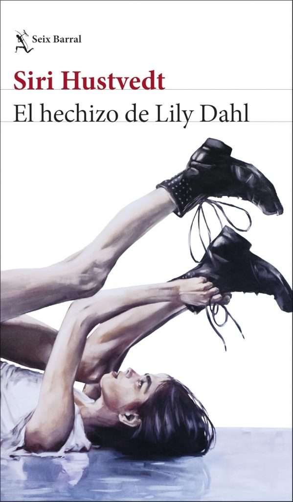 Portada de El hechizo de Lily Dahl, Siri Hustvedt. Thriller psicológico