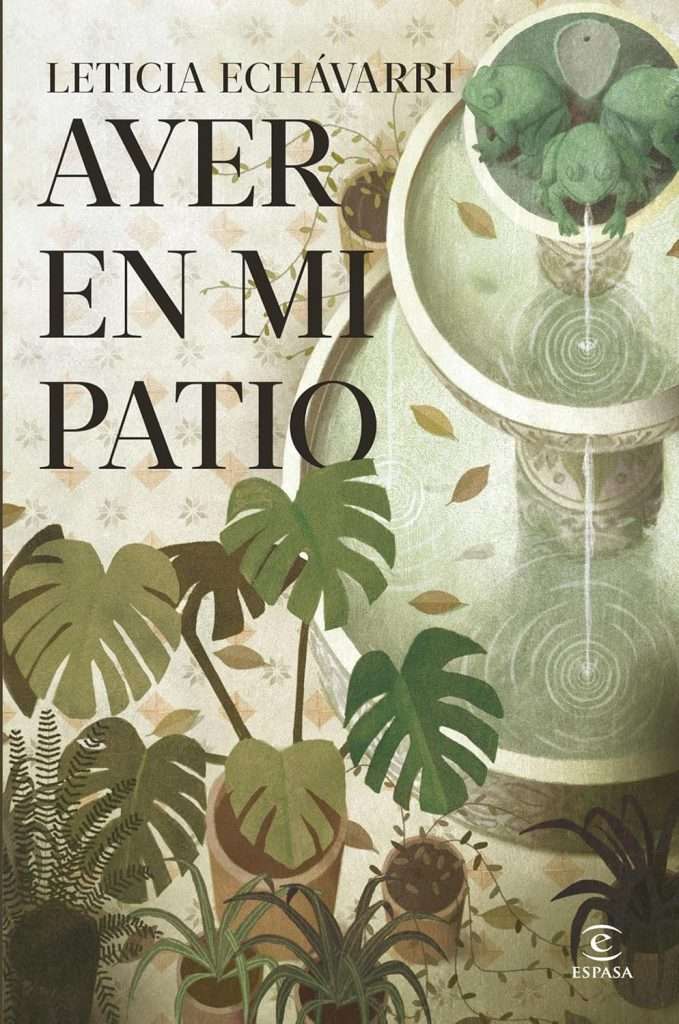 Portada de Ayer en mi patio, Leticia Echávarri