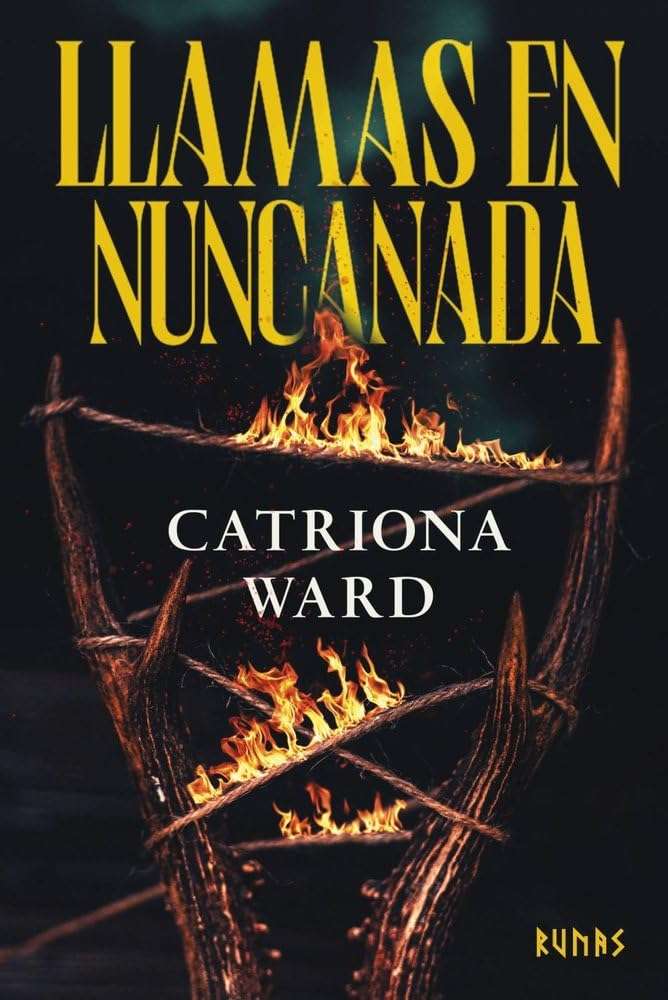 Portada de Llamas En Nuncanada, Catriona Ward