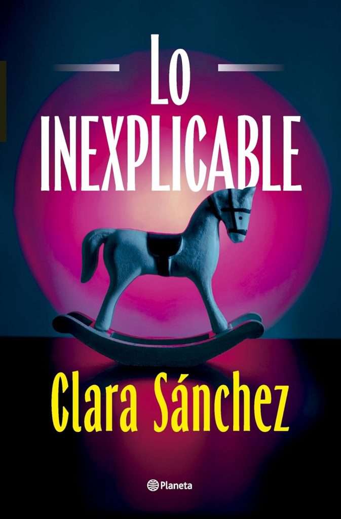 Portada de Lo inexplicable, Clara Sánchez