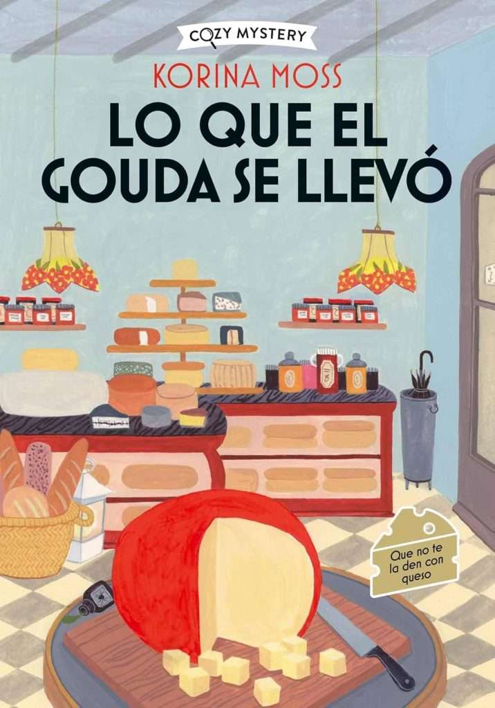 Portada de Lo que el gouda se llevó, Korina Moss