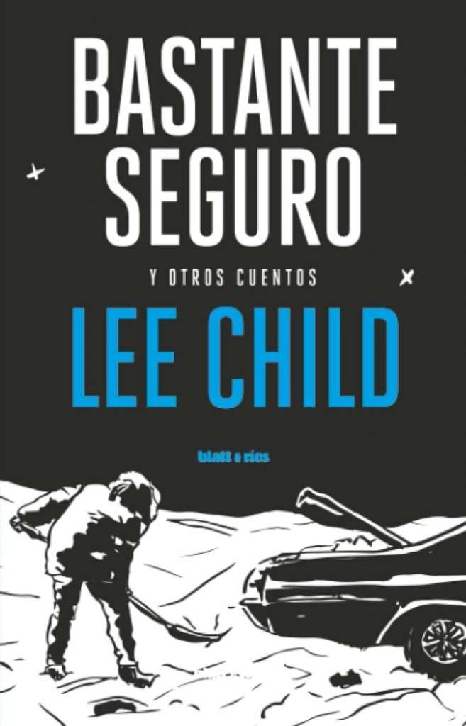 Portada de Bastante seguro y otros cuentos, Lee Child